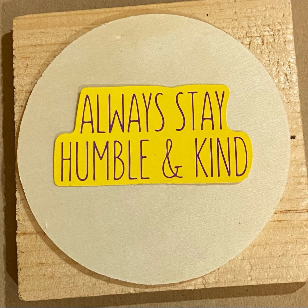 🌈20/$5🌈 Always Stay Humble & Kind Sticker